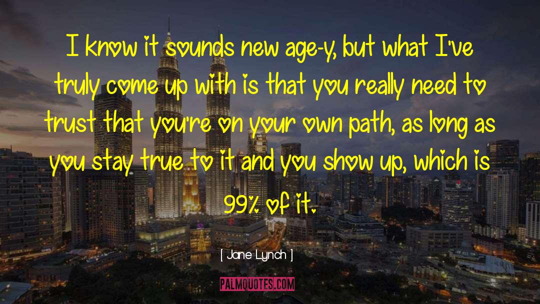 Jane Lynch Quotes: I know it sounds new