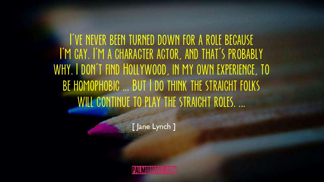 Jane Lynch Quotes: I've never been turned down