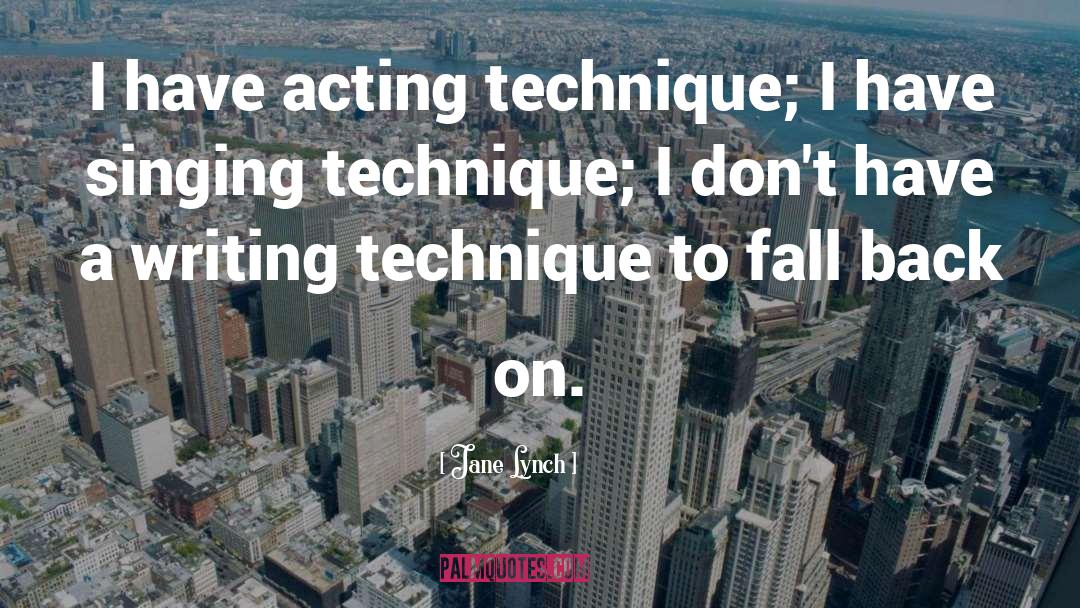 Jane Lynch Quotes: I have acting technique; I
