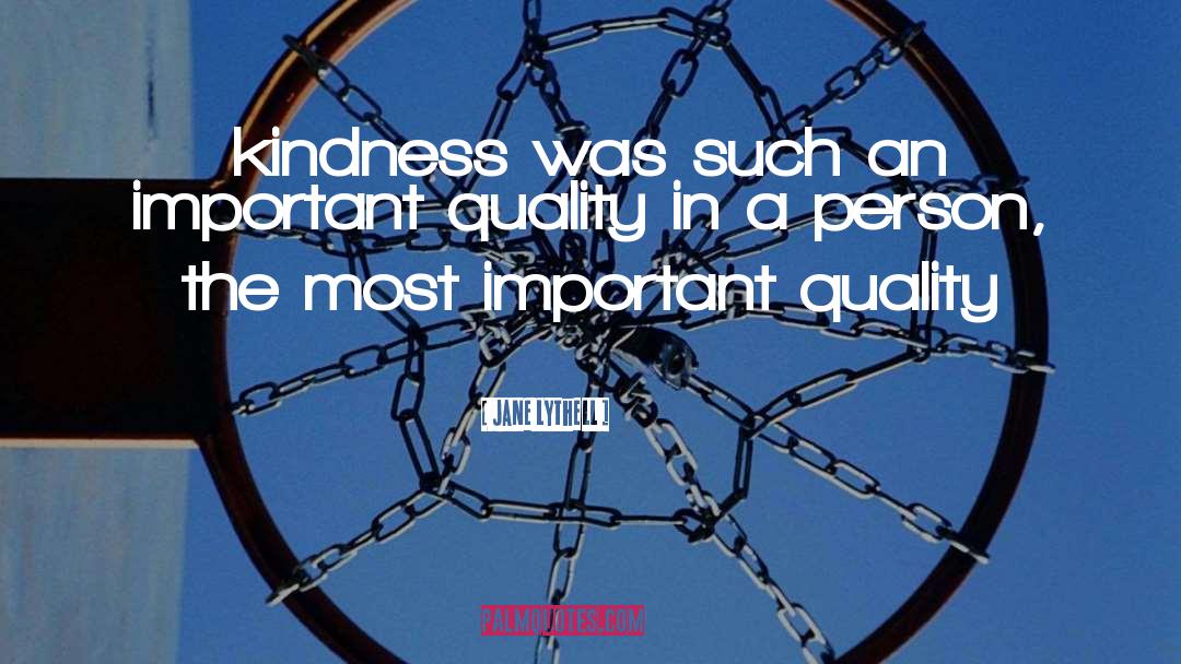Jane Lythell Quotes: kindness was such an important