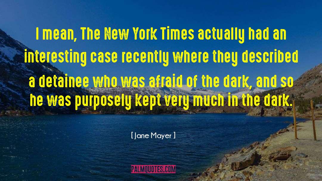 Jane Mayer Quotes: I mean, The New York