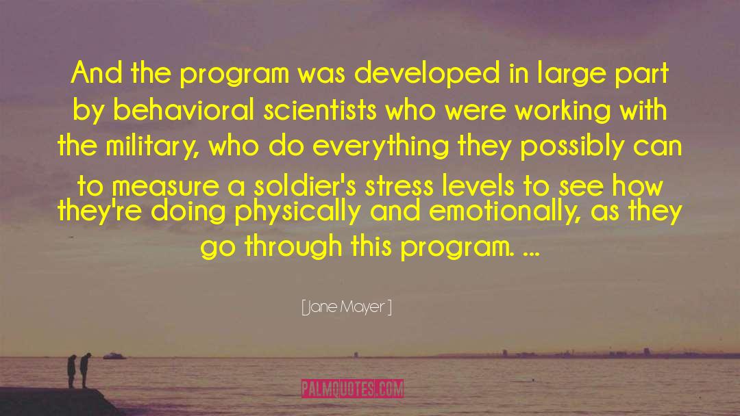 Jane Mayer Quotes: And the program was developed