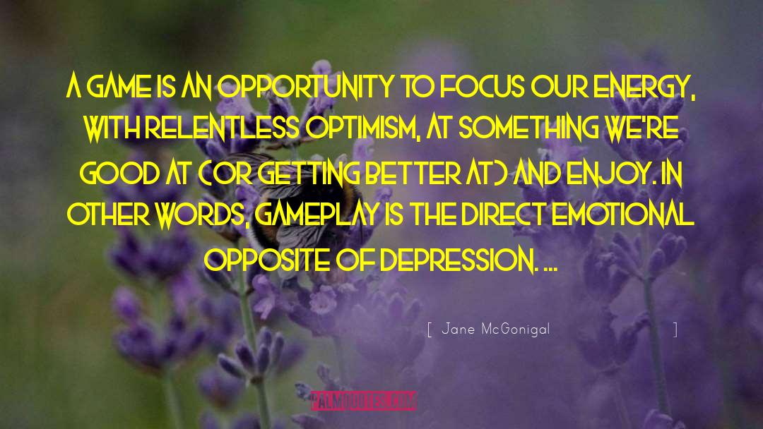 Jane McGonigal Quotes: A game is an opportunity