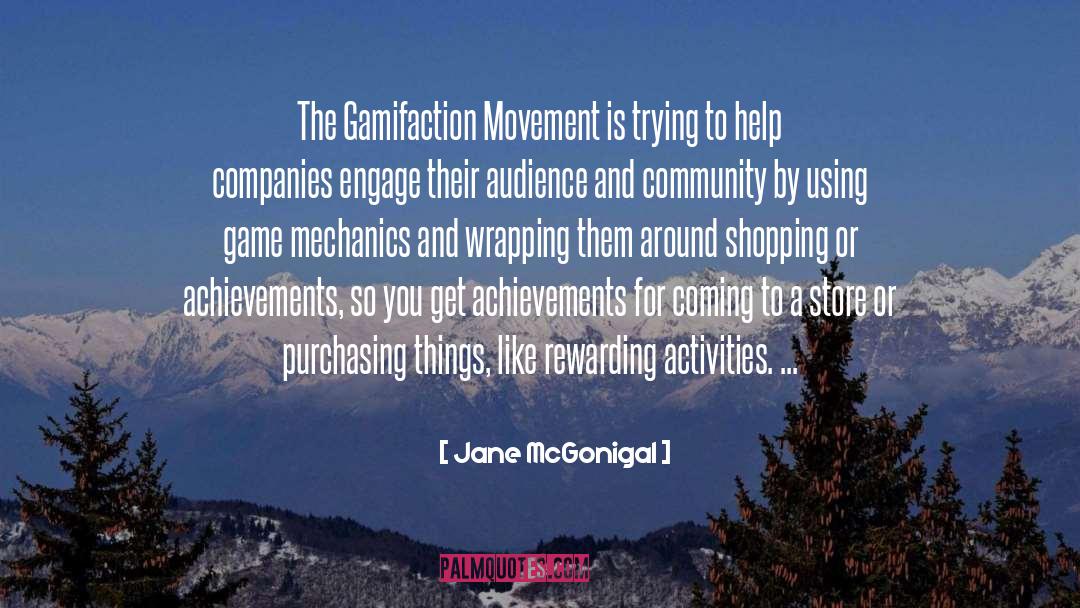 Jane McGonigal Quotes: The Gamifaction Movement is trying