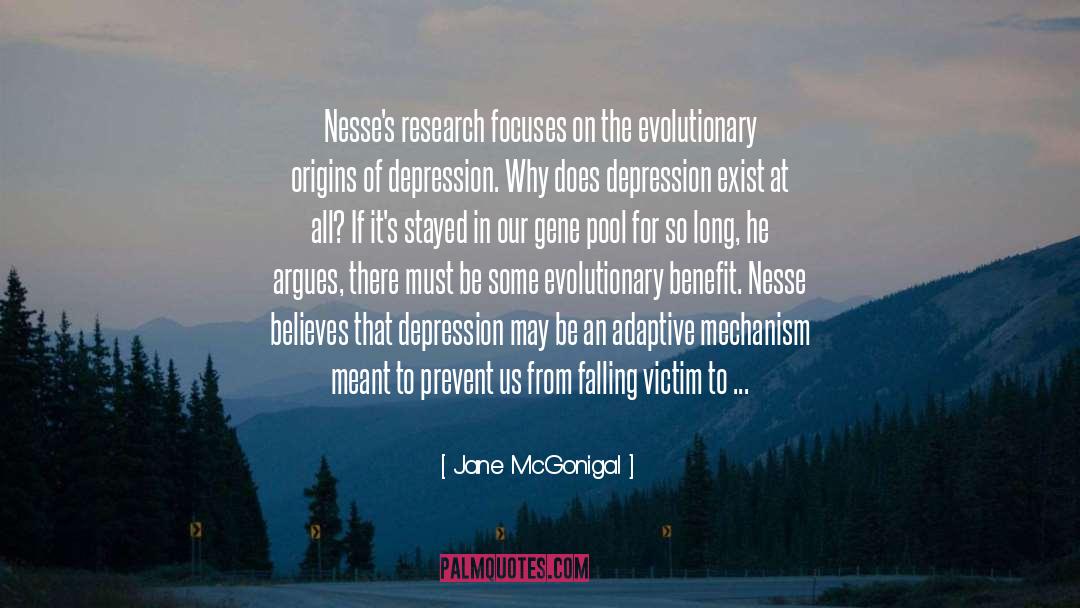 Jane McGonigal Quotes: Nesse's research focuses on the