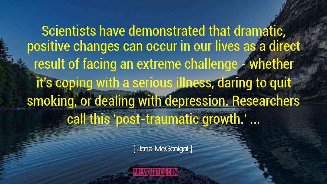 Jane McGonigal Quotes: Scientists have demonstrated that dramatic,
