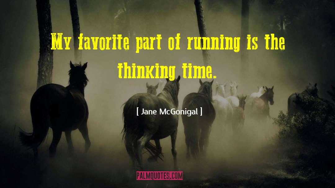 Jane McGonigal Quotes: My favorite part of running