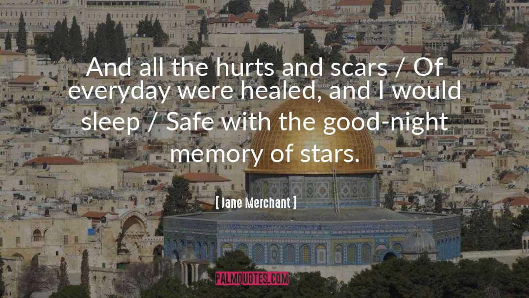 Jane Merchant Quotes: And all the hurts and