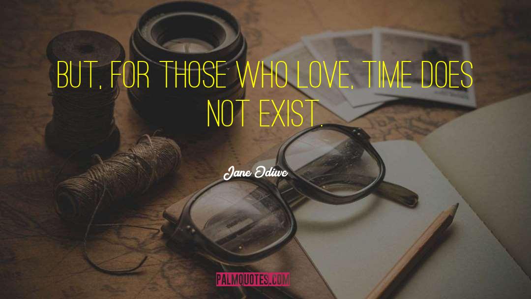 Jane Odiwe Quotes: But, for those who love,