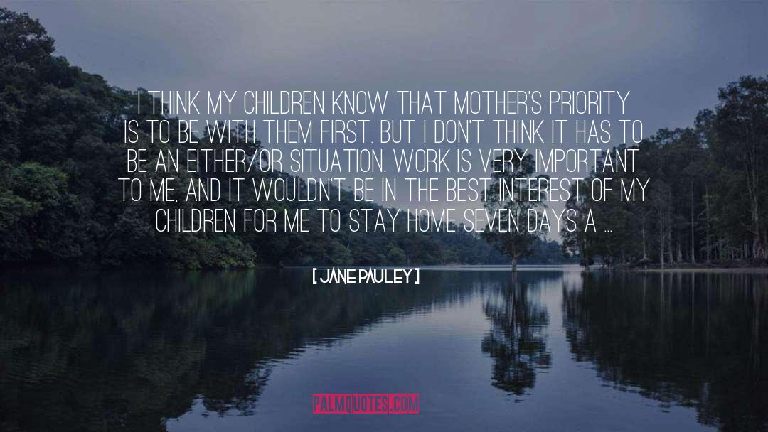Jane Pauley Quotes: I think my children know