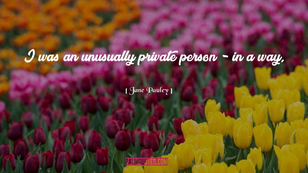 Jane Pauley Quotes: I was an unusually private