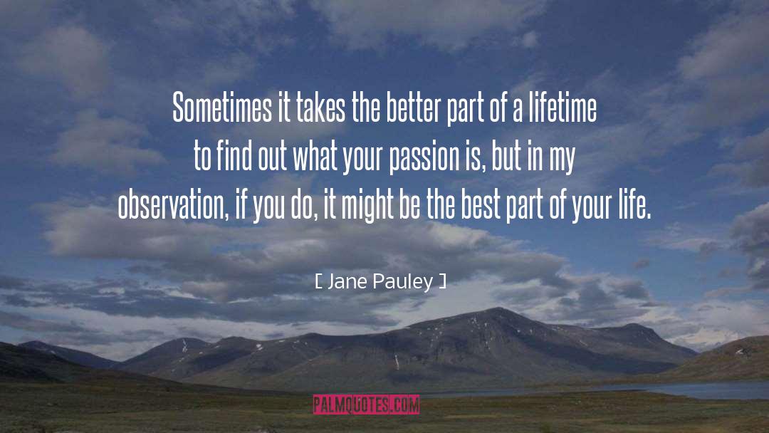 Jane Pauley Quotes: Sometimes it takes the better