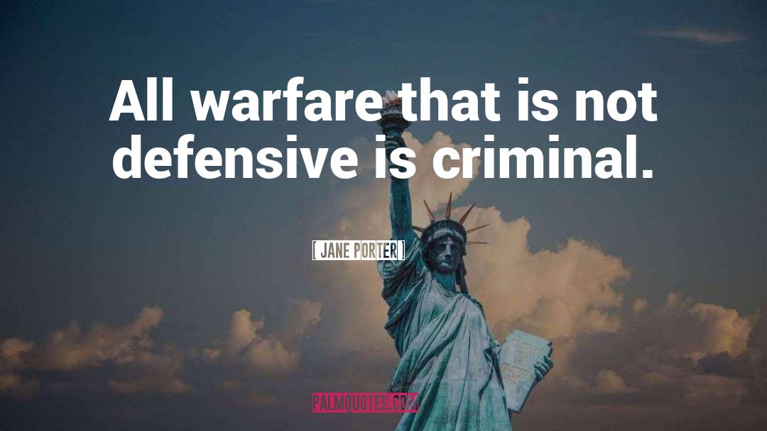 Jane Porter Quotes: All warfare that is not