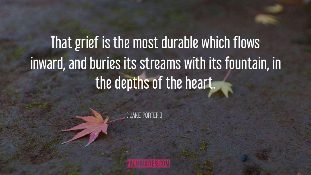 Jane Porter Quotes: That grief is the most