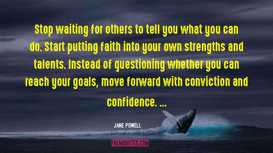 Jane Powell Quotes: Stop waiting for others to