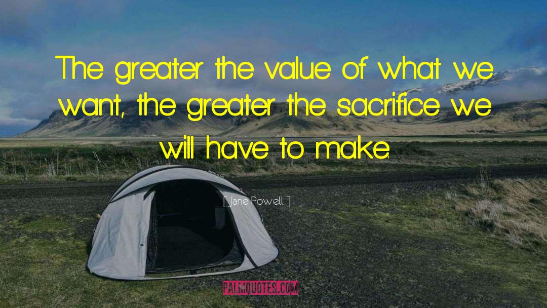 Jane Powell Quotes: The greater the value of