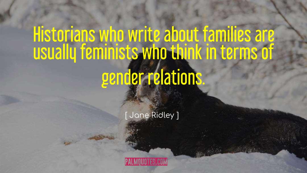 Jane Ridley Quotes: Historians who write about families