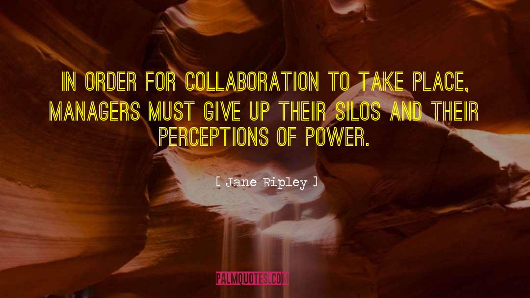 Jane Ripley Quotes: In order for collaboration to