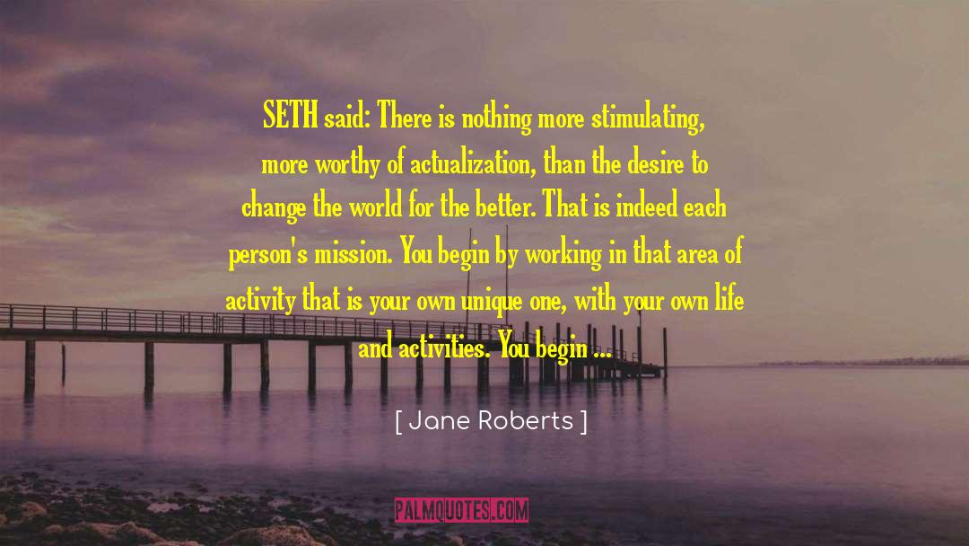 Jane Roberts Quotes: SETH said: There is nothing