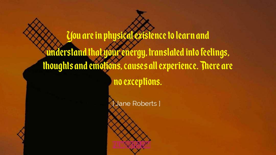 Jane Roberts Quotes: You are in physical existence