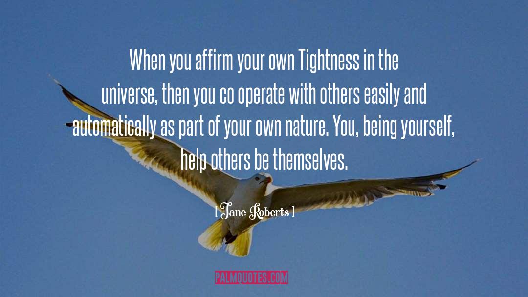 Jane Roberts Quotes: When you affirm your own