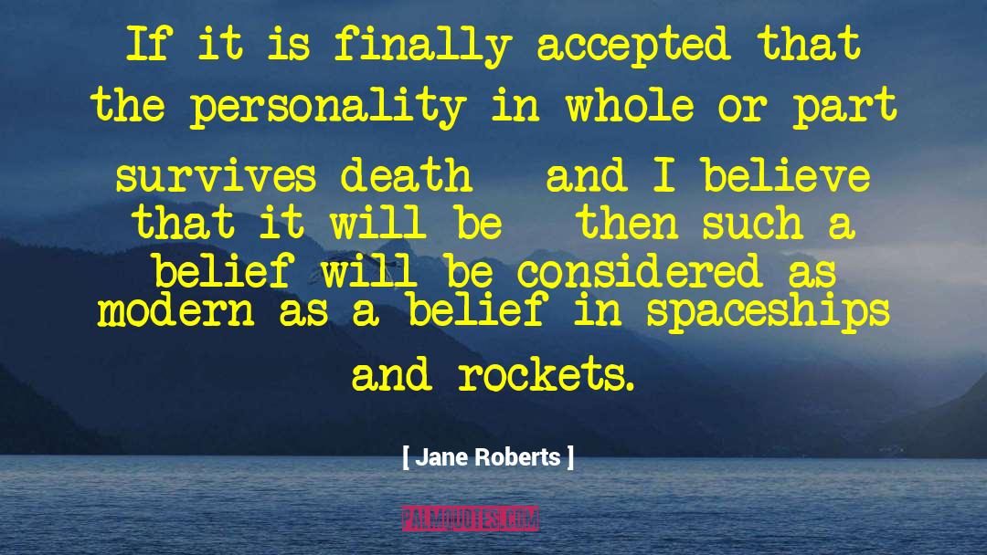 Jane Roberts Quotes: If it is finally accepted