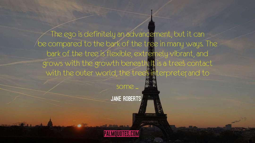 Jane Roberts Quotes: The ego is definitely an