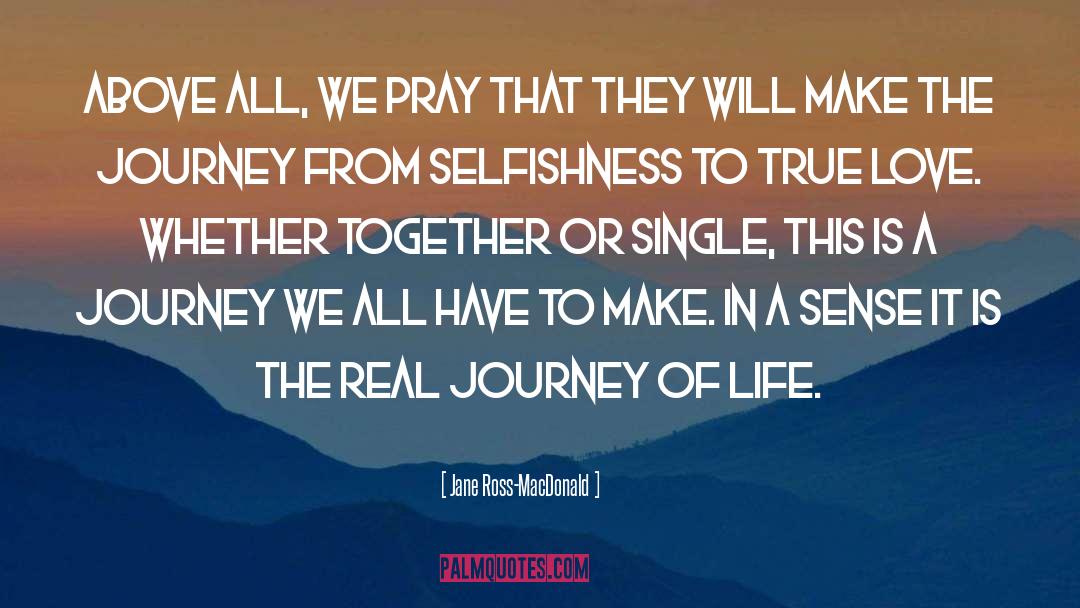 Jane Ross-MacDonald Quotes: Above all, we pray that