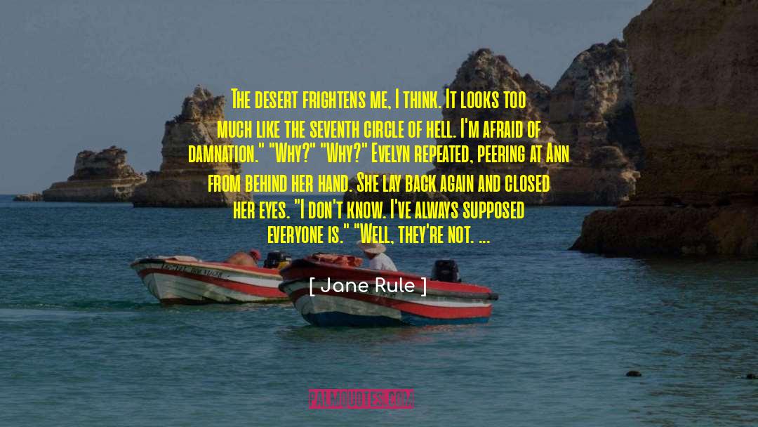 Jane Rule Quotes: The desert frightens me, I