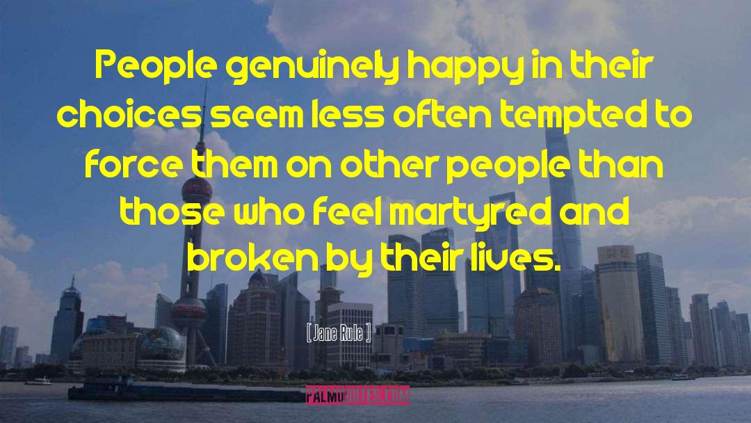 Jane Rule Quotes: People genuinely happy in their