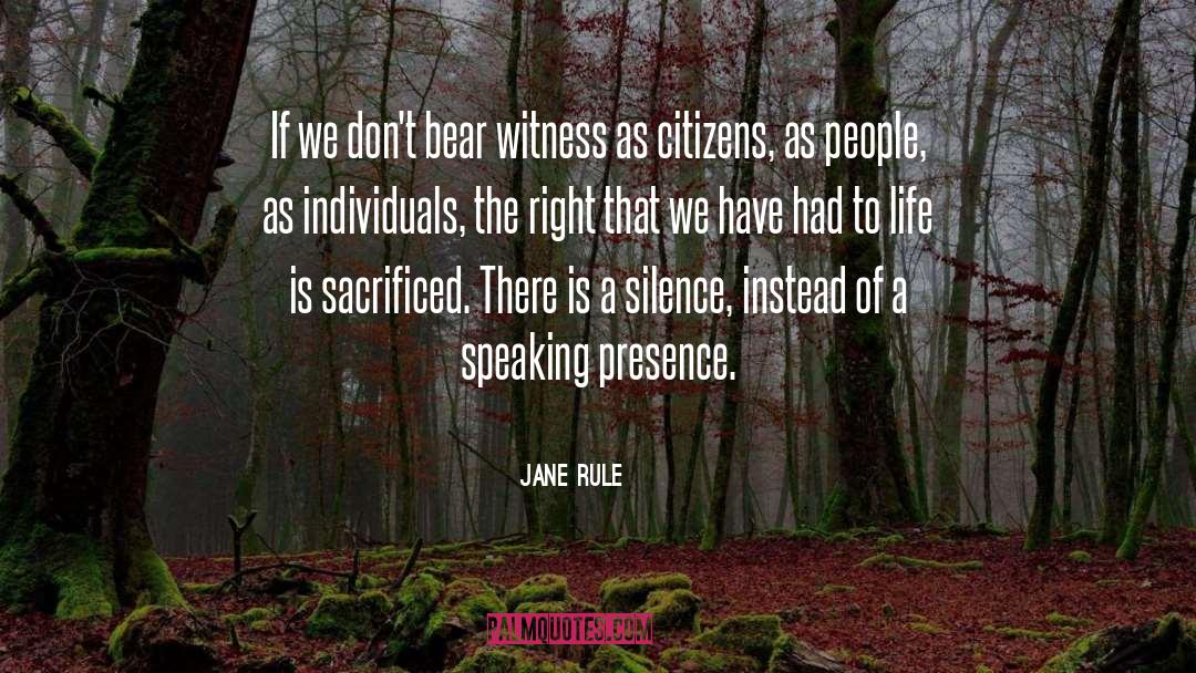 Jane Rule Quotes: If we don't bear witness