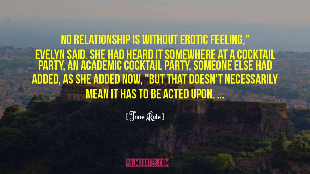 Jane Rule Quotes: No relationship is without erotic