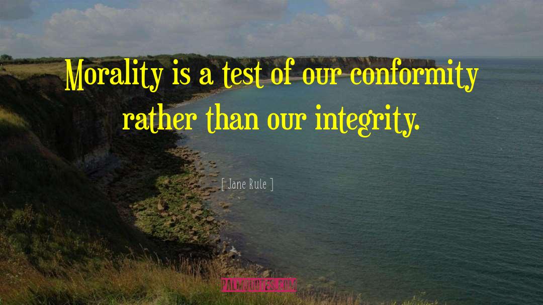 Jane Rule Quotes: Morality is a test of