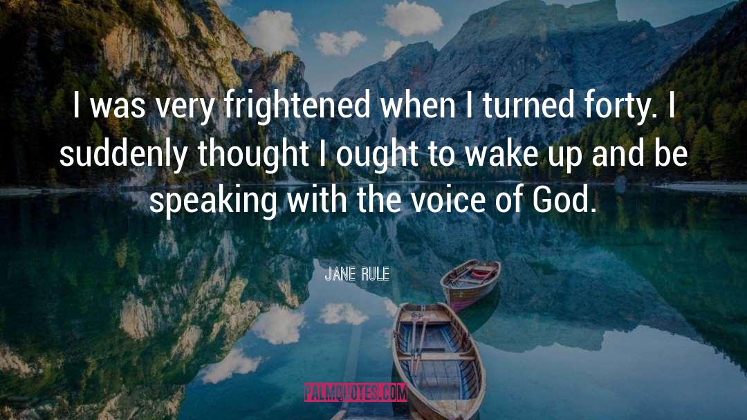 Jane Rule Quotes: I was very frightened when