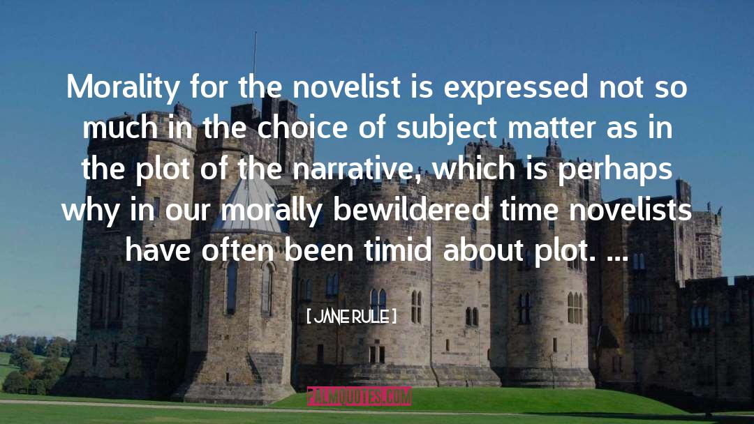 Jane Rule Quotes: Morality for the novelist is