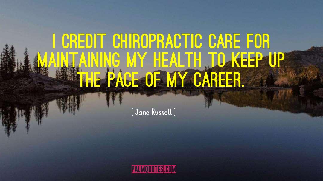 Jane Russell Quotes: I credit chiropractic care for