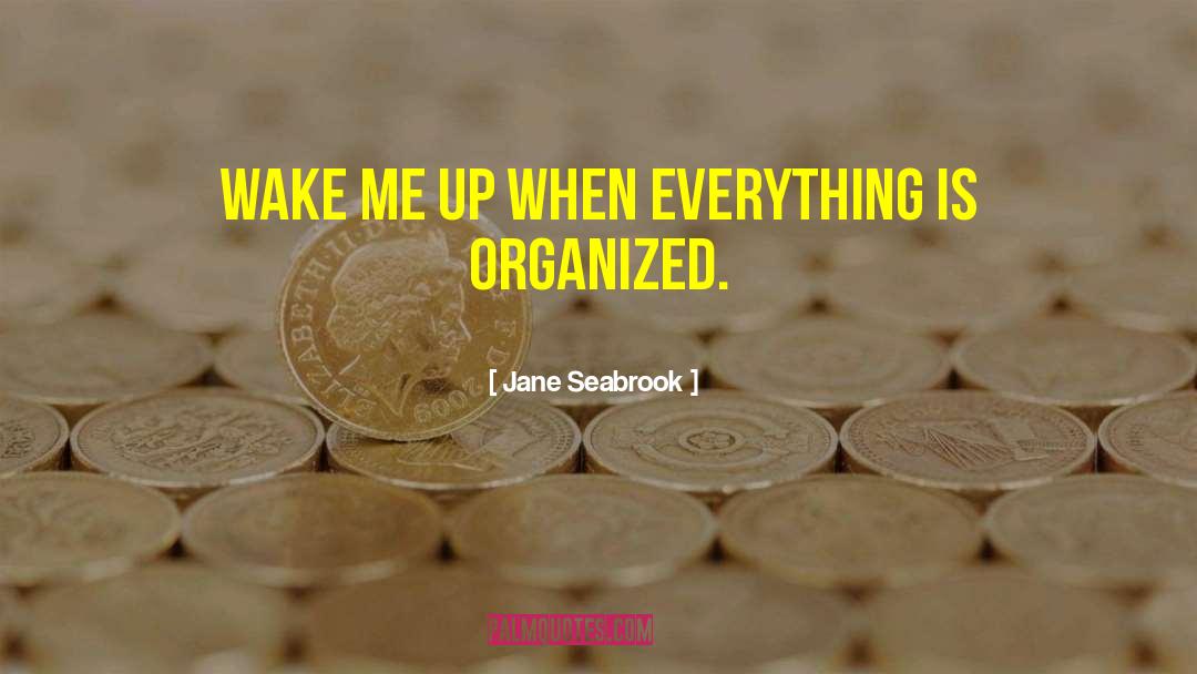 Jane Seabrook Quotes: Wake me up <br /><br