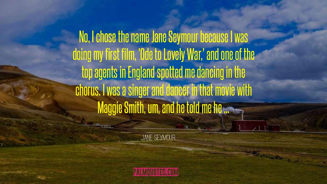 Jane Seymour Quotes: No, I chose the name