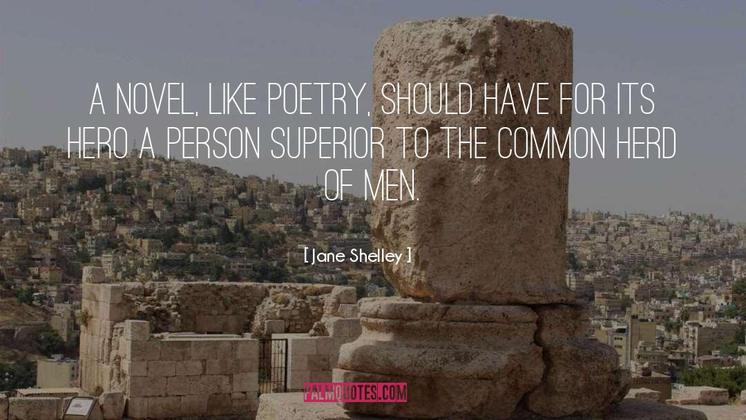 Jane Shelley Quotes: A novel, like poetry, should