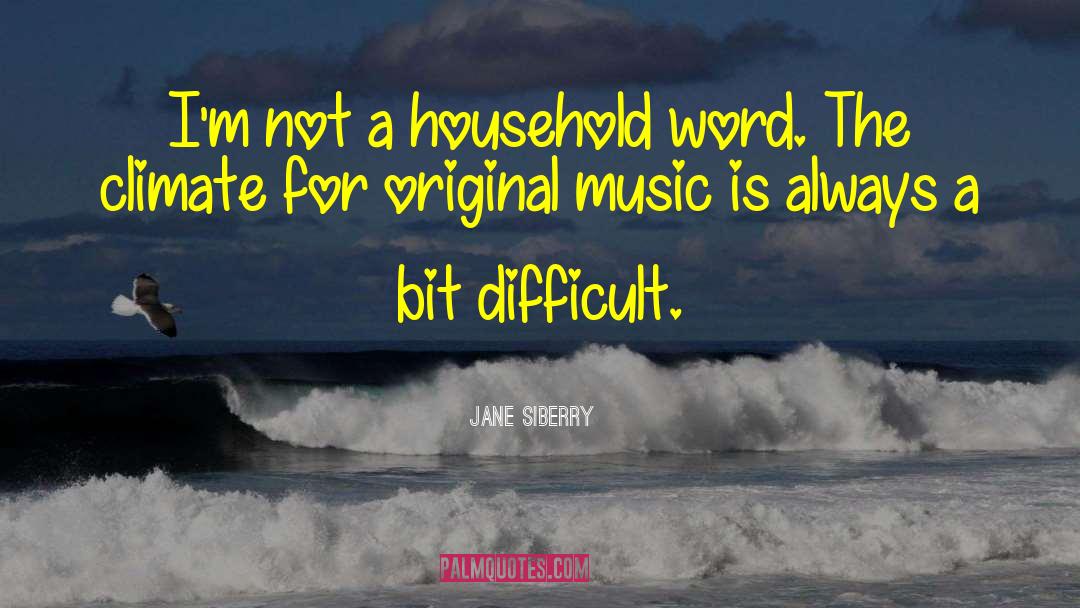 Jane Siberry Quotes: I'm not a household word.