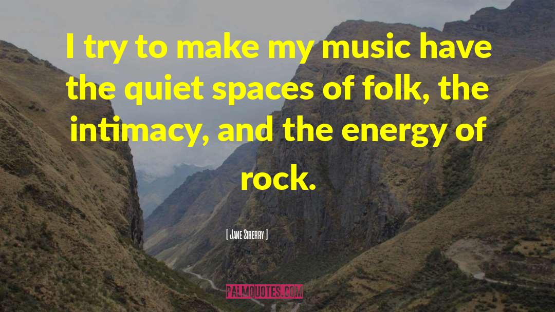 Jane Siberry Quotes: I try to make my