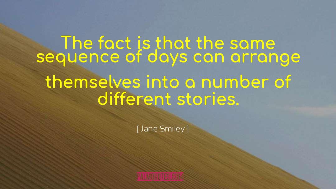 Jane Smiley Quotes: The fact is that the