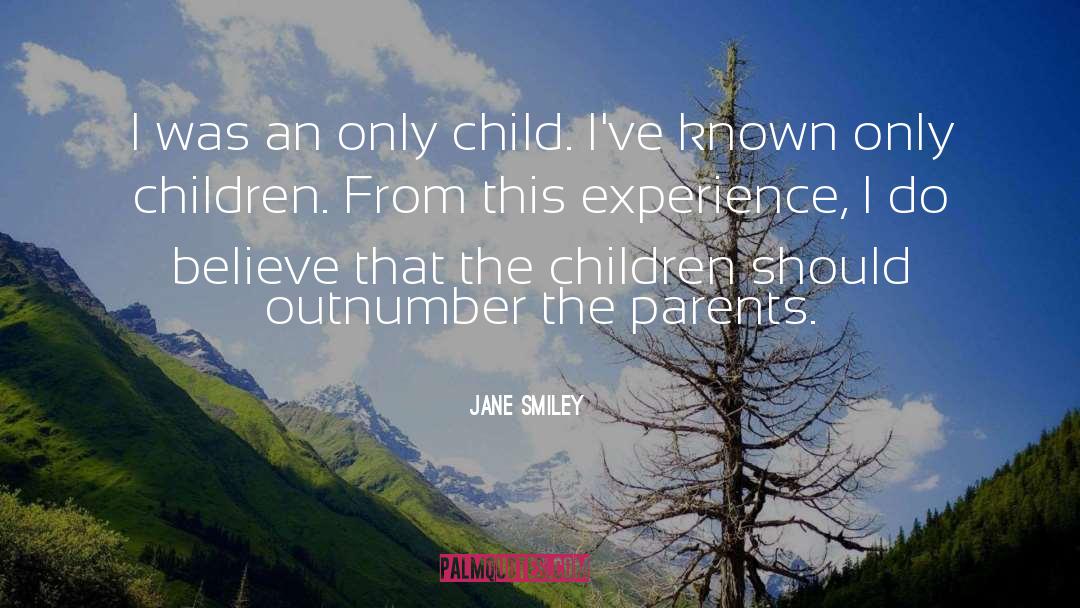 Jane Smiley Quotes: I was an only child.