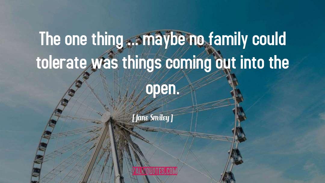 Jane Smiley Quotes: The one thing ... maybe