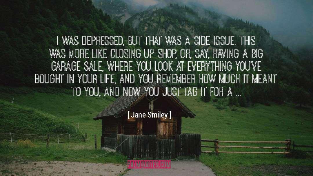 Jane Smiley Quotes: I was depressed, but that