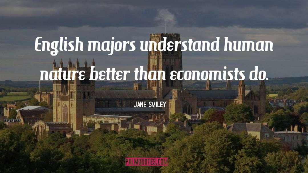 Jane Smiley Quotes: English majors understand human nature