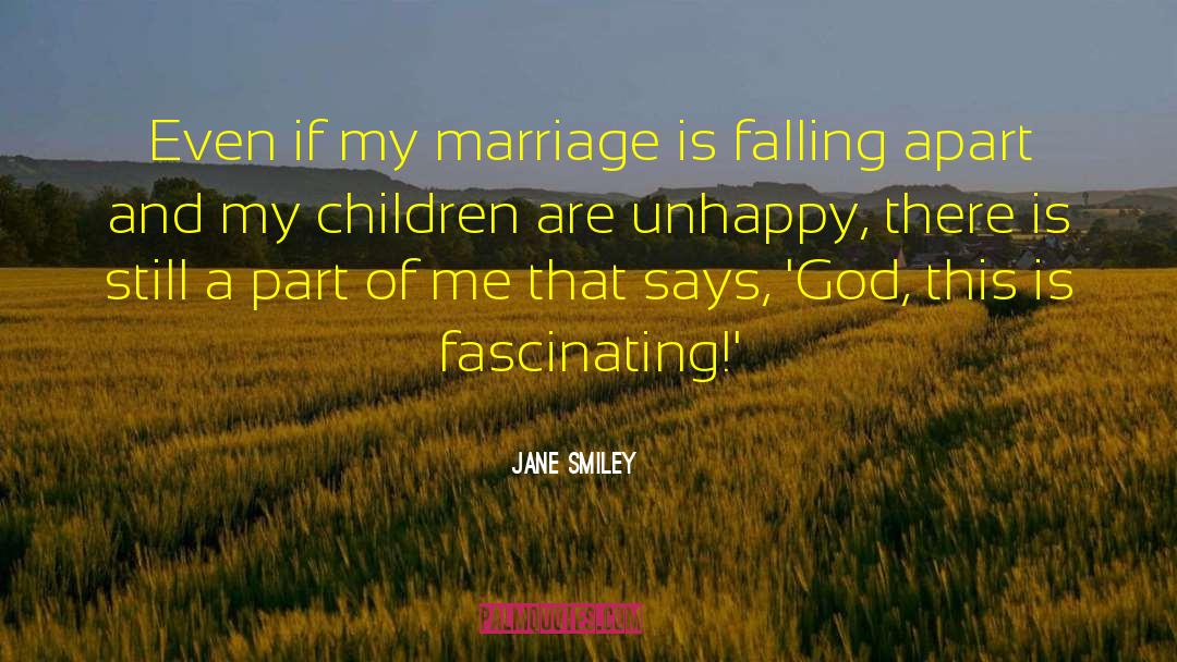 Jane Smiley Quotes: Even if my marriage is