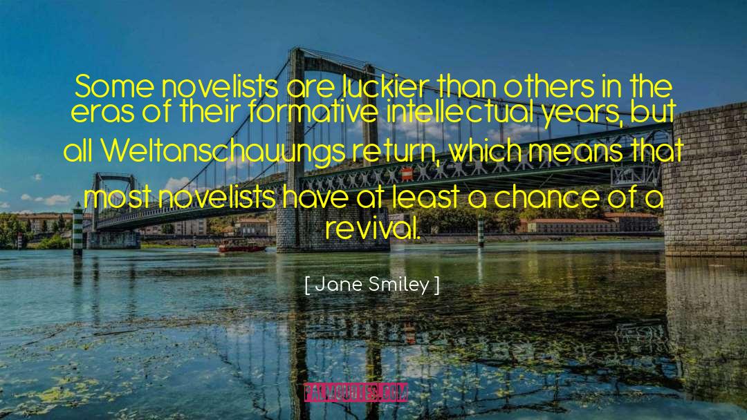 Jane Smiley Quotes: Some novelists are luckier than