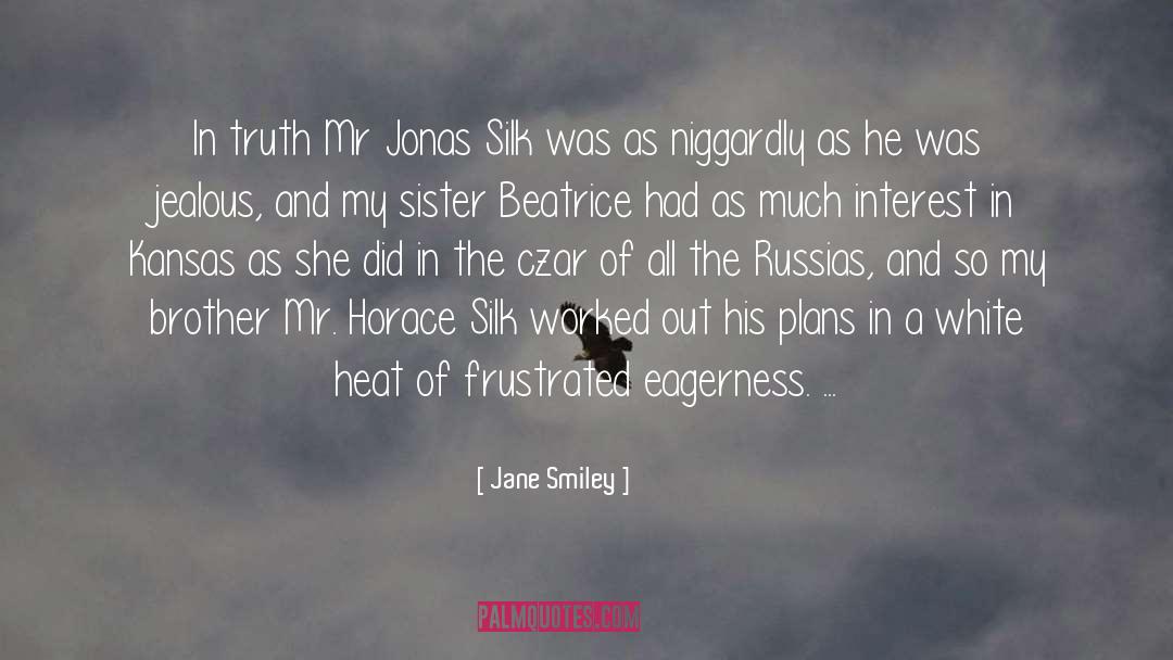 Jane Smiley Quotes: In truth Mr Jonas Silk