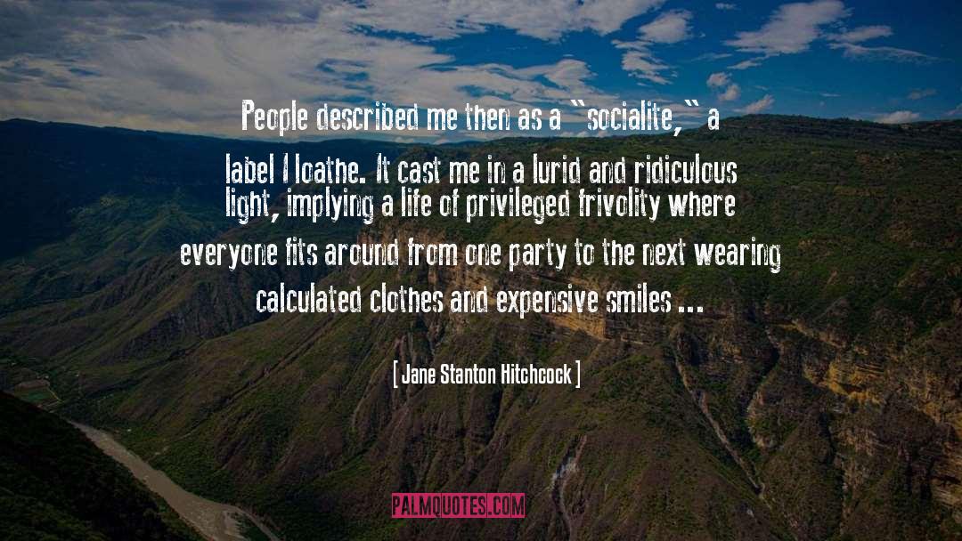 Jane Stanton Hitchcock Quotes: People described me then as